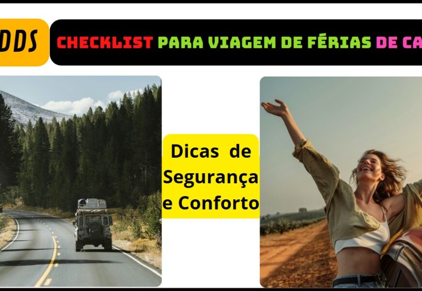 Checklist para Viagem de Férias de Carro: Dicas de Segurança e Conforto